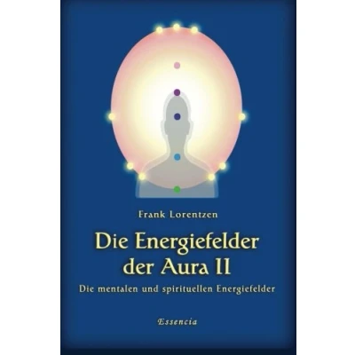Abbildung von Die Energiefelder der Aura II: mentalen und spirituellen