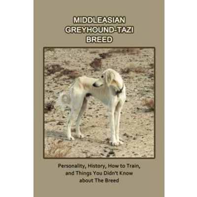 Abbildung von Middleasian Greyhound Tazi Breed: Personality, History, How to Train, and Things You Didn&#039;t Know about The Dog Handbook