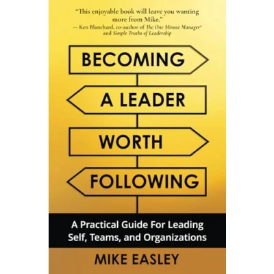 Abbildung von Becoming A Leader Worth Following: Practical Guide for Leading Self, Teams, and Organizations