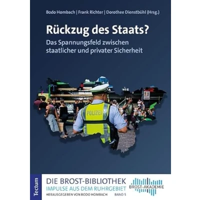 Abbildung von Rückzug des Staats?: Das Spannungsfeld zwischen staatlicher und privater Sicherheit (Die Brost Bibliothek. Impulse aus dem Ruhrgebiet)