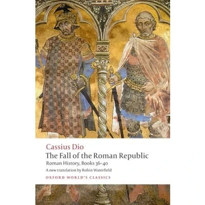 Abbildung von the Fall of Roman Republic: History, Books 36 40 (Oxford World&#039;s Classics)