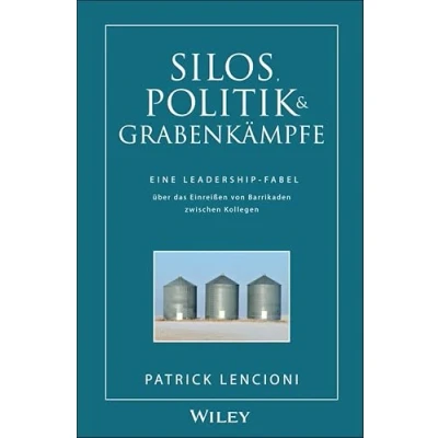 Abbildung von Silos, Politik &amp; Grabenkämpfe: Eine Leadership Fabel über das Einreißen von Barrikaden zwischen Kollegen