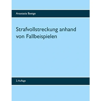 Abbildung von Strafvollstreckung anhand von Fallbeispielen: 2. Auflage