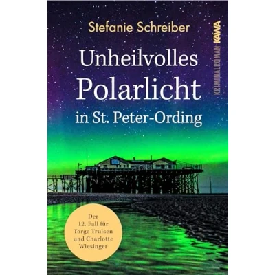 Abbildung von Unheilvolles Polarlicht in St. Peter Ording: Der zwölfte Fall für Torge Trulsen und Charlotte Wiesinger (Torge Kriminalroman)