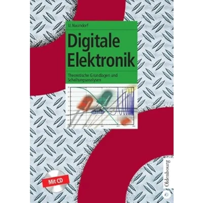 Abbildung von Digitale Elektronik: Theoretische Grundlagen und Schaltungsanalysen (Oldenbourg Lehrbücher für Ingenieure)