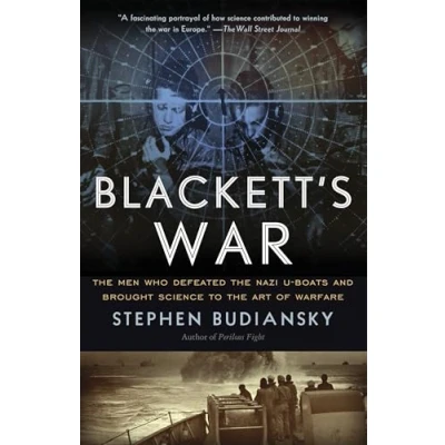 Abbildung von Blackett&#039;s War: the Men Who Defeated Nazi U Boats and Brought Science to Art of Warfare