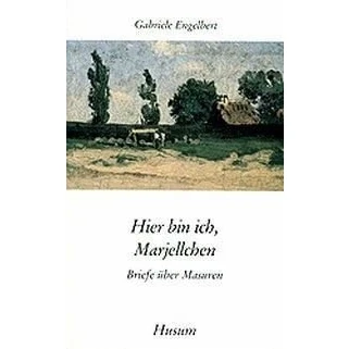 Abbildung von Hier bin ich, Marjellchen: Briefe über Masuren (Husum Taschenbuch)