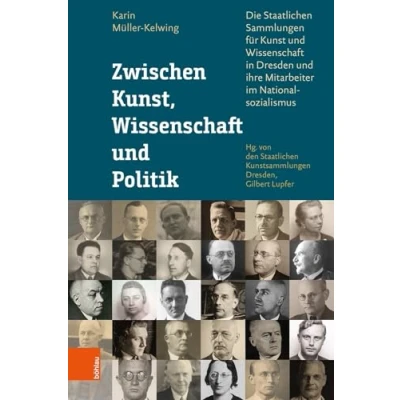 Abbildung von Zwischen Kunst, Wissenschaft und Politik: Die Staatlichen Sammlungen für Kunst in Dresden ihre Mitarbeiter im Nationalsozialismus