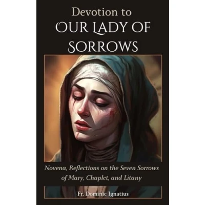 Abbildung von Devotion to Our Lady of Sorrows: Novena, Reflections on the Seven Sorrows Mary, Chaplet, and Litany (Saints &amp; Central)