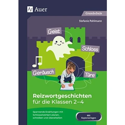 Abbildung von Reizwortgeschichten für die Klassen 2 4: Spannende Erzählungen mit Schlüsselwörtern planen, schreiben und überarbeiten