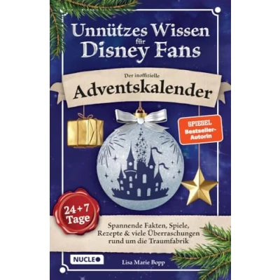 Abbildung von Unnützes Wissen für Disney Fans Der inoffizielle Adventskalender: Spannende Fakten, Spiele, Rezepte &amp; viele Überraschungen rund um die Traumfabrik 24 + 7 Tage voller Magie