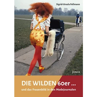 Abbildung von Die WILDEN 60er: ... und das Frauenbild in den Modejournalen