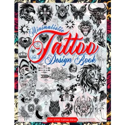 Abbildung von Tattoo Design Book Vol. 3: Over 2,500 Minimalist Designs for Artists, Professionals, and Amateurs. Original That Inspire You to Create ... Your First Tattoo. (Books Adults, Band 3)