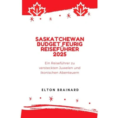 Abbildung von Saskatchewan Budget feurig Reiseführer 2025: Ein zu versteckten Juwelen und ikonischen Abenteuern