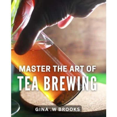 Abbildung von Master the Art of Tea Brewing: Unlock Secrets to Perfectly Brewed with Expert Techniques.