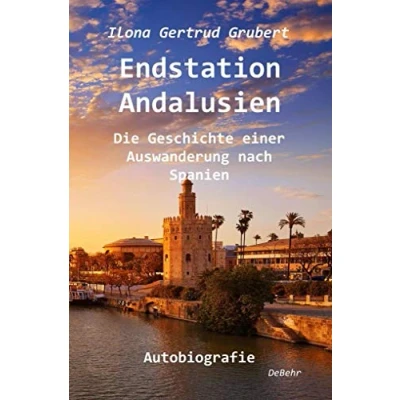 Abbildung von Endstation Andalusien Die Geschichte einer Auswanderung nach Spanien Autobiografie