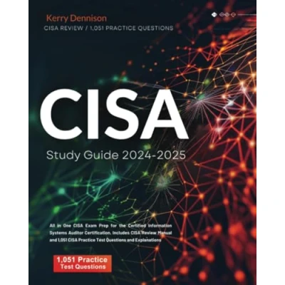 Abbildung von CISA Study Guide 2024 2025: All in One Exam Prep for the Certified Information Systems Auditor Certification. Includes Review Manual and 1,051 Practice Test Questions Explanations