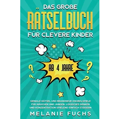 Abbildung von Das große Rätselbuch für clevere Kinder: ab 4 Jahre. Geniale Rätsel und brandneue Knobelspiele Mädchen Jungen. Logisches Denken Konzentration spielend einfach steigern