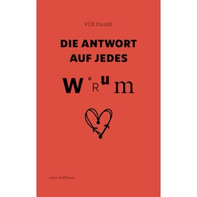 Abbildung von die Antwort auf jedes Warum Bedeutungsvolle Fragen Für Paare, ihre Beziehung stärken und vertiefen möchten: Paare