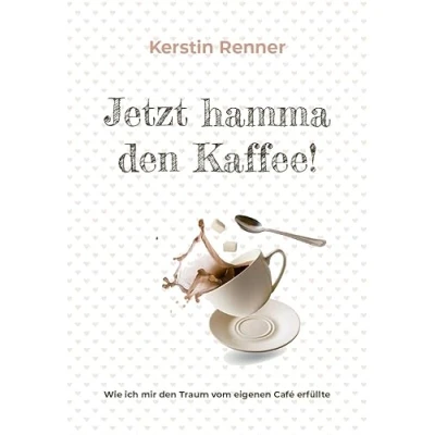Abbildung von Jetzt hamma den Kaffee: Wie ich mir Traum vom eigenen Café erfüllte