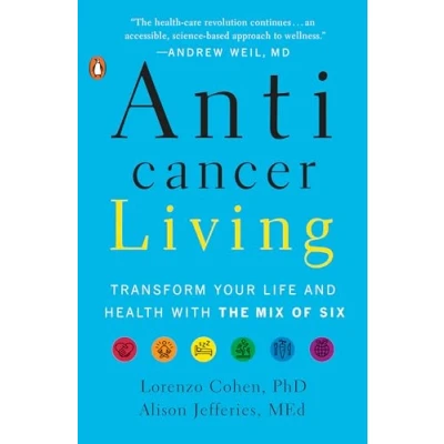 Abbildung von Anticancer Living: Transform Your Life and Health with the Mix of Six
