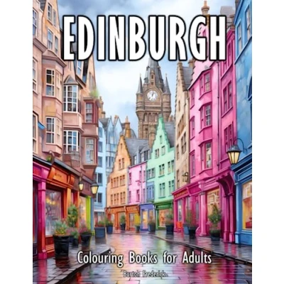 Abbildung von Edinburgh: Colouring Books for Adults with Beautiful Architecture, Coloured Shops, Cozy Town, and Much More