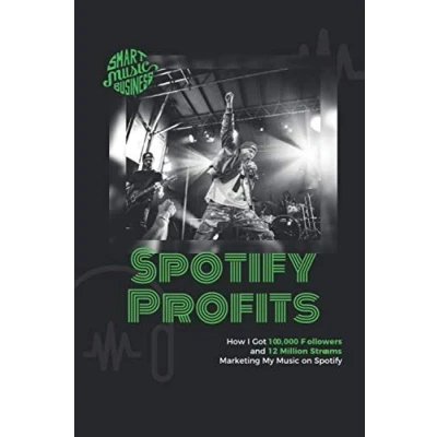 Abbildung von Spotify Profits: How I Got 100,000 Followers and 12 Million Streams Marketing My Music On