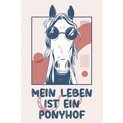 Abbildung von Mein Leben Ist Ein Ponyhof: Pferde Notizbuch / Geschenk für Reiter, Pferdeliebhaber und Besitzer 120 Seiten liniert
