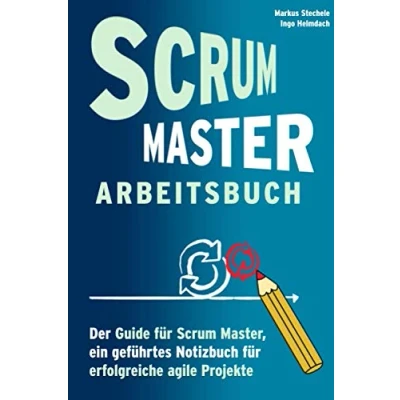 Abbildung von Scrum Master Arbeitsbuch Geführtes Notizbuch und Guide für agile Projekte: Werkzeug Hilfsmittel Training Arbeit in agilen Prozessen