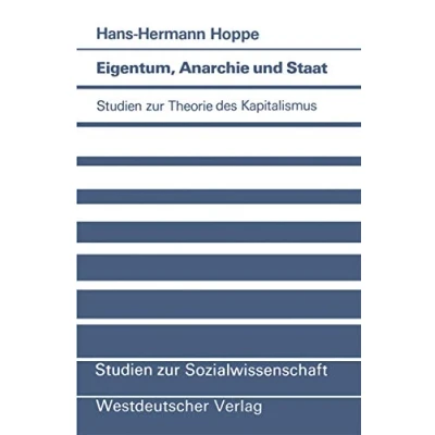 Abbildung von Eigentum, Anarchie und Staat: Studien zur Theorie des Kapitalismus (Studien Sozialwissenschaft, Band 63)