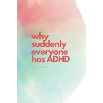 Abbildung von why suddenly everyone has ADHD: &quot;Everyone a little ADHD&quot; right? That&#039;s especially you should read that book.