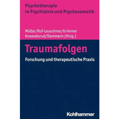 Abbildung von Traumafolgen: Forschung und therapeutische Praxis (Psychotherapie in Psychiatrie Psychosomatik)