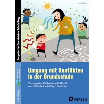 Abbildung von Umgang mit Konflikten in der Grundschule: Praxiserprobte Methoden und Hilfen für mehr Sicherheit kniffligen Situationen (1. bis 4. Klasse)