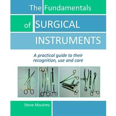 Abbildung von Fundamentals of Surgical Instruments: A Practical Guide to Their Recognition, Use &amp; Care: and Care