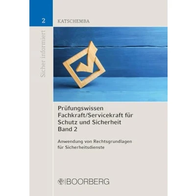 Abbildung von Prüfungswissen Fachkraft/Servicekraft für Schutz und Sicherheit, Band 2: Anwendung von Rechtsgrundlagen Sicherheitsdienste (Sicher informiert)
