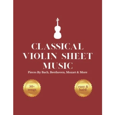 Abbildung von The Classical Violin Sheet Music Book: 50+ Solos For By Bach, Mozart, Beethoven &amp; More
