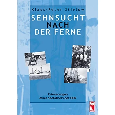 Abbildung von Sehnsucht nach der Ferne: Erinnerungen eines Seefahrers DDR