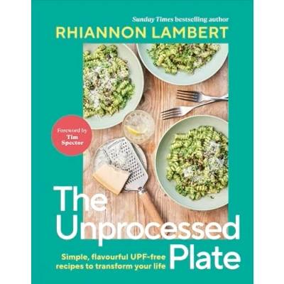 Abbildung von The Unprocessed Plate: Simple, Flavourful UPF free Recipes to Transform Your Life