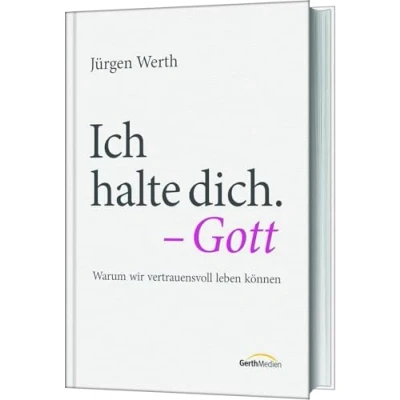 Abbildung von Ich halte dich. Gott: Warum wir vertrauensvoll leben können