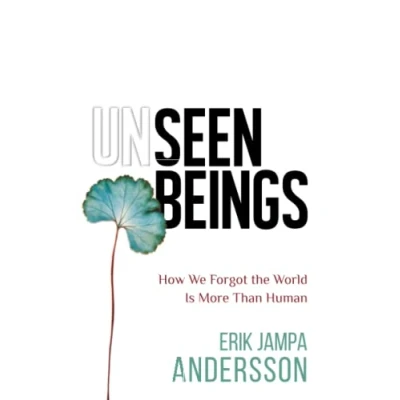 Abbildung von Unseen Beings: How We Forgot the World Is More Than Human