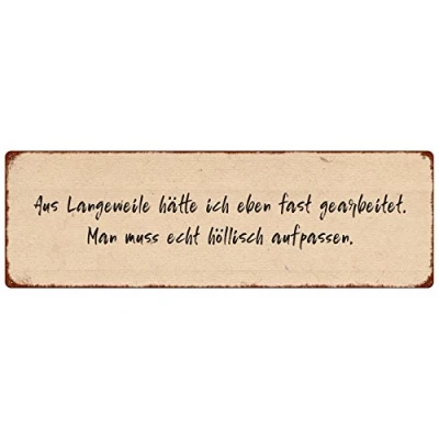 Abbildung von Interluxe METALLSCHILD Blechschild AUS LANGEWEILE HÄTTE ICH EBEN Fast GEARBEITET Job