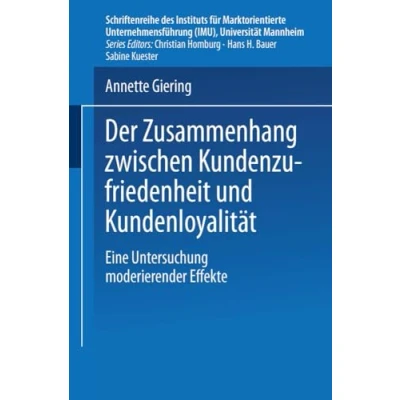 Abbildung von Der Zusammenhang Zwischen Kundenzufriedenheit und Kundenloyalität: Eine Untersuchung moderierender Effekte (Schriftenreihe des Instituts für ... (IMU), Universität Mannheim)