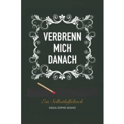 Abbildung von VERBRENN MICH DANACH: (GRÜNE EDITION) Ein Selbsthilfebuch für Frauen