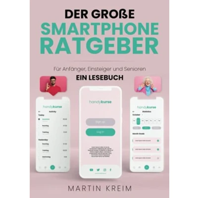 Abbildung von Der große Smartphone Ratgeber: Für Anfänger, Einsteiger und Senioren Ein Lesebuch