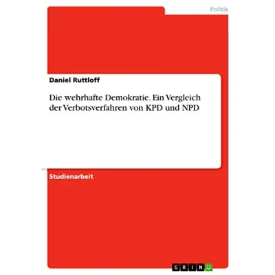 Abbildung von Die wehrhafte Demokratie. Ein Vergleich der Verbotsverfahren von KPD und NPD