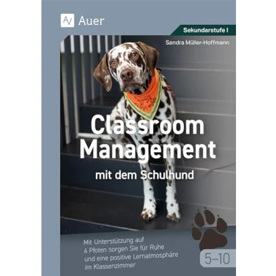 Abbildung von Classroom Management Mit dem Schulhund Klasse 5 10: Unterstützung auf 4 Pfoten sorgen Sie für Ruhe und eine positive Lernatmosphäre im Klassenzimmer