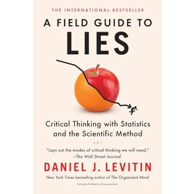 Abbildung von A Field Guide to Lies: Critical Thinking with Statistics and the Scientific Method