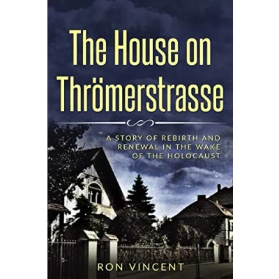 Abbildung von the House on Thrömerstrasse: A Story of Rebirth and Renewal in Wake Holocaust (Holocaust Survivor True Stories)