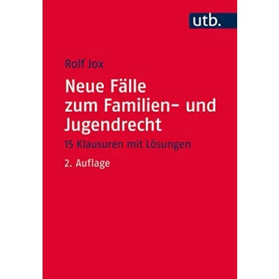 Abbildung von Neue Fälle zum Familien und Jugendrecht: 15 Klausuren mit Lösungen für Studierende der Sozialen Arbeit, Bildung Erziehung im Kindesalter Suchthilfe