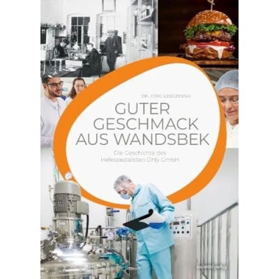 Abbildung von Guter Geschmack aus Wandsbeck: Die Geschichte des Hefespezialisten Ohly GmbH